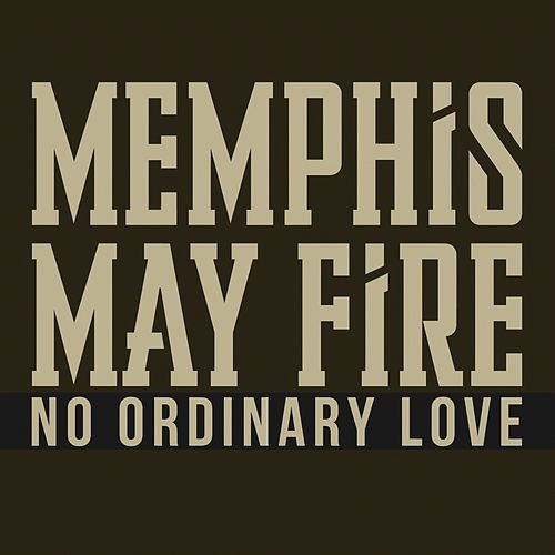 Memphis May Fire : No Ordinary Love